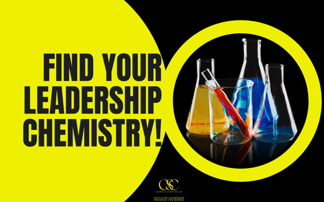 Find Your Leadership Chemistry: Unleash Your Unique Blend of Power and Presence